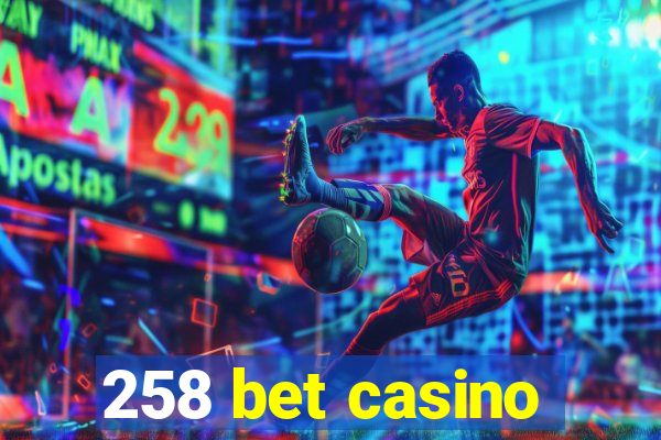 258 bet casino